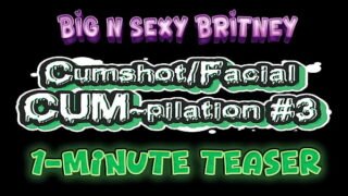 Big N Sexy Britney – Cumshot/Facial CUM-pilation Volume 3 – Sexy Amateur POV Blowjob, and Facials – 1-Minute Teaser Video